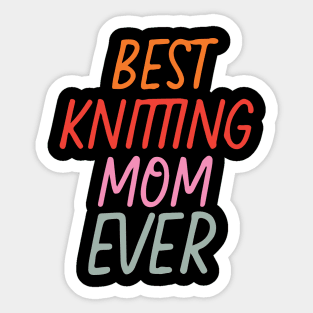 Best Knitting Mom Ever Sticker